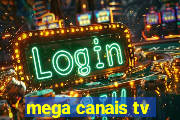 mega canais tv